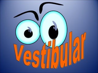 Vestibular 