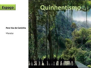 Pero Vaz de Caminha Paraíso  Espaço 