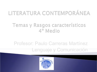 Profesor: Paulo Carreras Martínez
Lenguaje y Comunicación
 