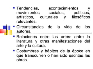  Tendencias, acontecimientos y 
movimientos sociales, políticos, 
artísticos, culturales y filosóficos 
relevantes. 
 Ci...