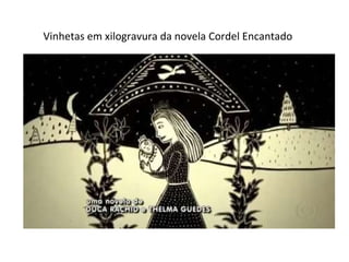 Vinhetas em xilogravura da novela Cordel Encantado 