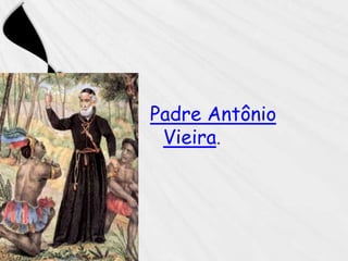 Padre Antônio Vieira.