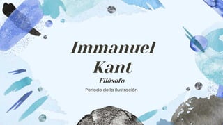 Immanuel
Kant
Filósofo
Periodo de la Ilustración
 