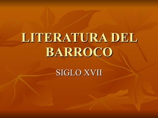 LITERATURA DEL BARROCO SIGLO XVII 