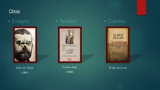 Obras
• Ensayos: • Novelas: • Cuentos:
Solos de Clarín
(1881)
Cuesta abajo
(1890)
El dúo de la tos
 
