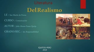 Literatura
I.E : San Martín de Porres
CURSO : Comunicación
AUTOR : Julio Alonso Puma Queija
GRADO/SEC. : 3ro Responsabilidad
IQUITOS-PERÚ
2019
 