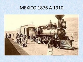 MEXICO	1876	A	1910	
 