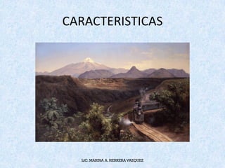 CARACTERISTICAS
LIC. MARINA A. HERRERA VAZQUEZ
 