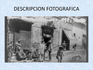 DESCRIPCION	FOTOGRAFICA
 