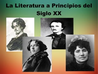 La Literatura a Principios del
Siglo XX
 