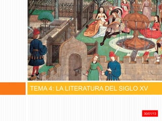 TEMA 4: LA LITERATURA DEL SIGLO XV


                                31/01/13
 