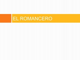 EL ROMANCERO
 