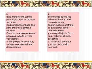 .




7                               8
Si fuese en nuestro poder       Ved de cuán poco valor
tornar la cara fermosa          son las cosas tras que andamos
corporal                        y corremos
como podemos hacer              que, en este mundo traidor,
el ánima glorïosa               aun primero que muramos
angelical,                      las perdemos:
¡qué diligencia tan viva        de ellas deshace la edad,
tuviéramos a toda hora          de ellas, casos desastrados
y tan presta                    que acontecen,
en componer la cativa,          de ellas, por su calidad,
dejándonos la señora            en los más altos estados
descompuesta!                   desfallescen.




31/01/13
 