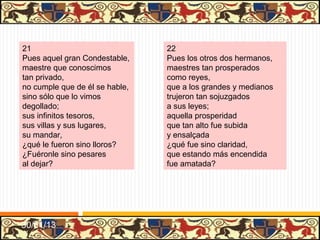 NOVELAS SENTIMENTALES

                 ARGUMENTO

•Un caballero se enamora de una doncella, ésta
acepta sus ofrecimientos epistolares, pero no
quiere (o no puede) corresponderle por razones
de honor.

•Suele aparecer un aliado del caballero, un
“autor-testigo” y adversarios del protagonistas
encarnados en rivales amorosos.

•La historia concluye con el amante encerrado en
soledad o quitándose la vida.

•El relato se estructura por medio de cartas.


                                                   31/01/13
 