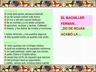2 –GÉNERO Y ESTILO

• La Celestina es una obra dialogada de considerable extensión. Existen dos
opiniones fundamentales sobre el género de la obra:




                                                    31/01/13
 