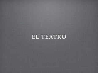 EL TEATRO
 