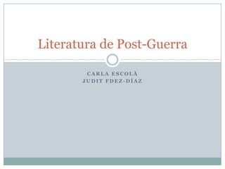 Carla Escolà Judit Fdez-Díaz Literatura de Post-Guerra  