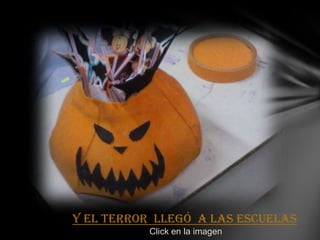 Y el terror llegó a las escuelas
          Click en la imagen
 