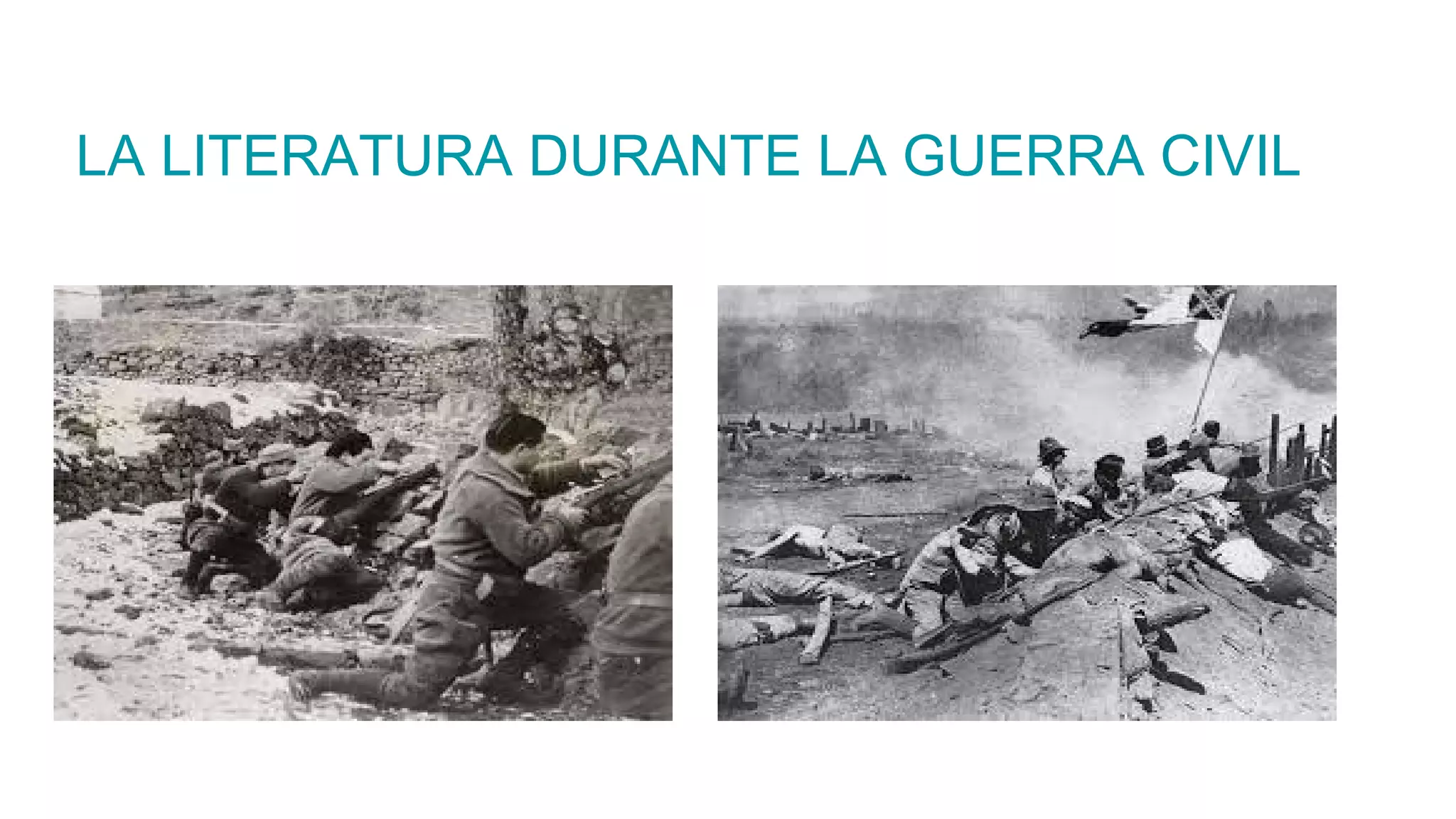 LA LITERATURA DURANTE LA GUERRA CIVIL
 
