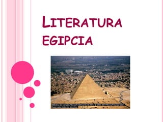 LITERATURA
EGIPCIA
 