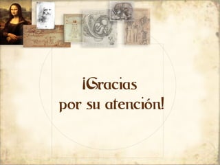 ¡Gracias
por su atención!
 