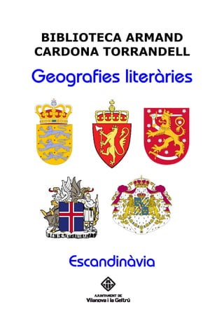 BIBLIOTECA ARMAND
CARDONA TORRANDELL

Geografies literàries




    Escandinàvia
 
