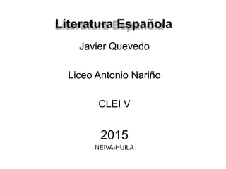 Javier Quevedo
Liceo Antonio Nariño
CLEI V
2015
NEIVA-HUILA
 