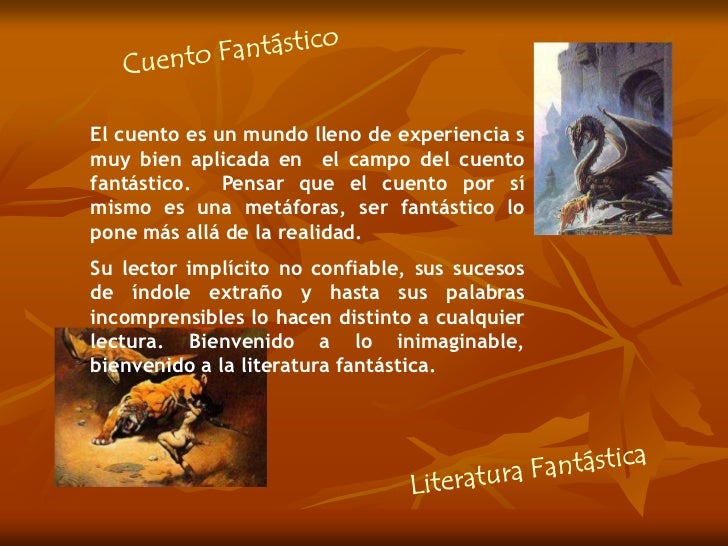 Cuento Fantástico<br />El cuento es un mundo lleno de experiencia s muy bien aplicada en el campo del cuento fantástico. ...