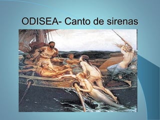 ODISEA- Canto de sirenasODISEA- Canto de sirenas
 