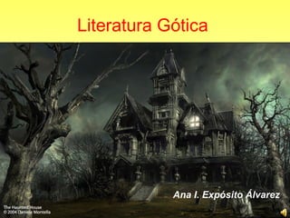 Literatura Gótica




            Ana I. Expósito Álvarez
 