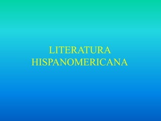 LITERATURA HISPANOMERICANA 