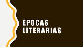 ÉPOCAS
LITERARIAS
 