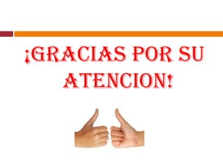 ¡GRACIAS POR SU ATENCION!
