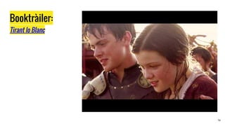 Booktràiler:
Tirant lo Blanc
14
 