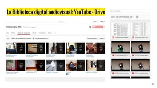 La Biblioteca digital audiovisual: YouTube - Drive
23
 