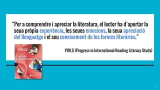 “Per a comprendre i apreciar la literatura, el lector ha d’aportar la
seua pròpia experiència, les seues emocions, la seua...