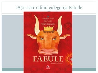 1851- este editat culegerea Fabule 
 
