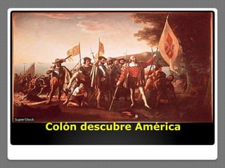 Colón descubre América
 