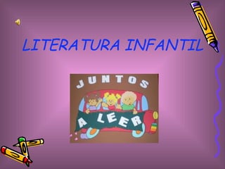 LITERATURA INFANTIL
 