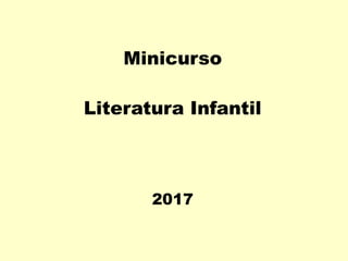 Minicurso
Literatura Infantil
2017
 