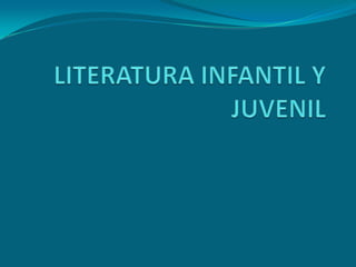 LITERATURA INFANTIL Y JUVENIL 