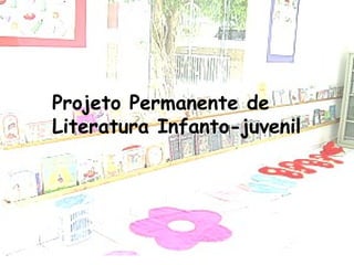 Projeto Permanente de Literatura Infanto-juvenil 