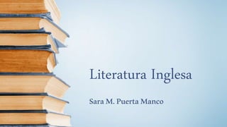 Literatura Inglesa
SaraM.PuertaManco
 