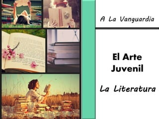 A La Vanguardia
El Arte
Juvenil
La Literatura
 