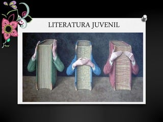 LITERATURA JUVENIL
 