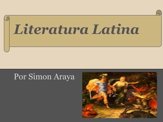 Literatura Latina


Por Simon Araya
 
 