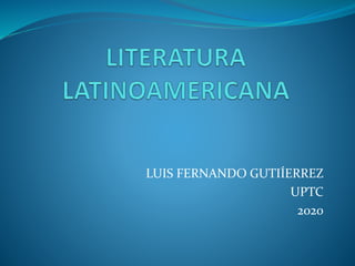 LUIS FERNANDO GUTIÍERREZ
UPTC
2020
 