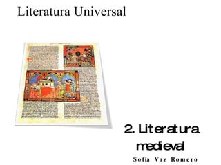 2. Literatura medieval Literatura Universal Sofía Vaz Romero 
