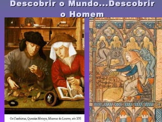 Descobrir o Mundo...Descobrir o Homem 