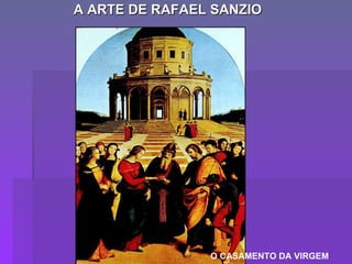 A ARTE DE RAFAEL SANZIO O CASAMENTO DA VIRGEM 